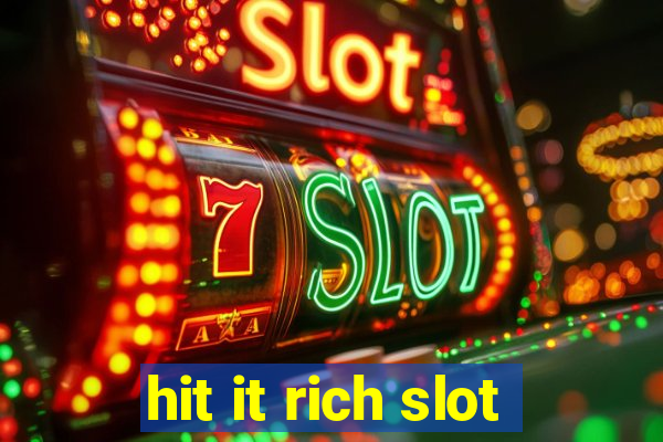 hit it rich slot